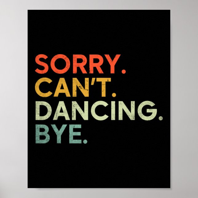 Sorry can't dance Bye - Funny Sprichwort Dance Poster (Vorne)
