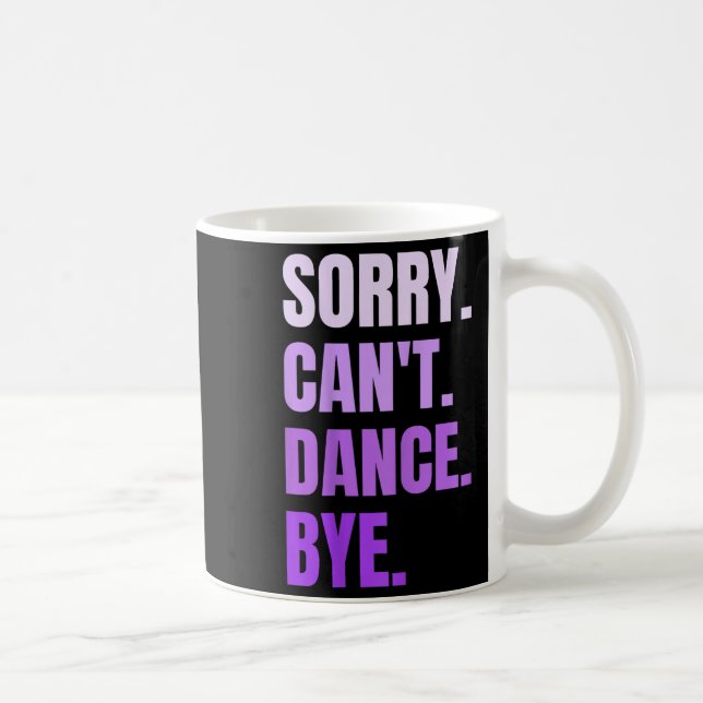 Sorry Can't Dance Bye Retro Funny Dancer Dancing D Kaffeetasse (Rechts)