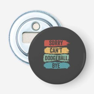 Sorry Can't dodgeball by Funny Retro Vintage Gesch Flaschenöffner