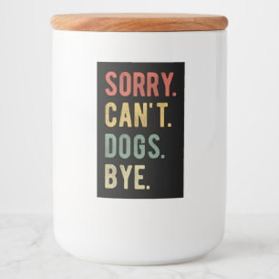 Sorry Can't dogs by II Lebensmitteletikett
