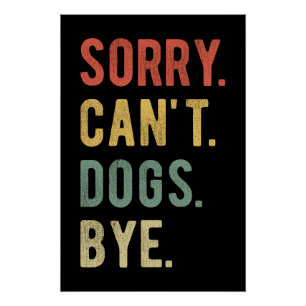 Sorry Can't dogs by II Poster