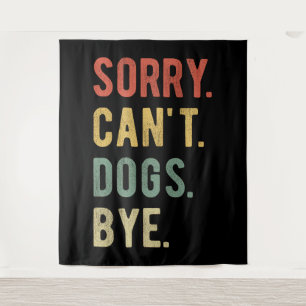 Sorry Can't dogs by II Wandteppich