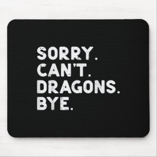 Sorry Cant Dragons Bye Funny Sprichwort Fantasy Me Mousepad