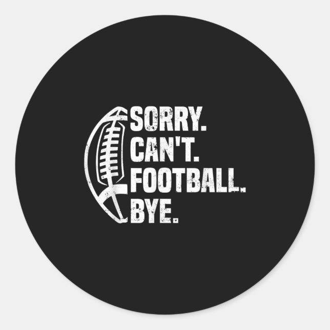 Sorry Can't Football Bye American Footbal Design  Runder Aufkleber (Vorderseite)