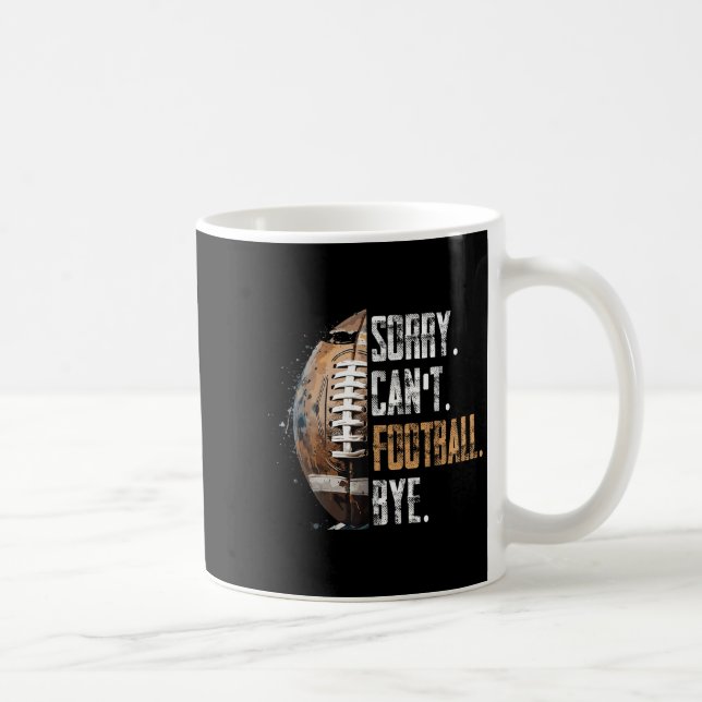 Sorry Can't Football Bye - American Football  Kaffeetasse (Rechts)