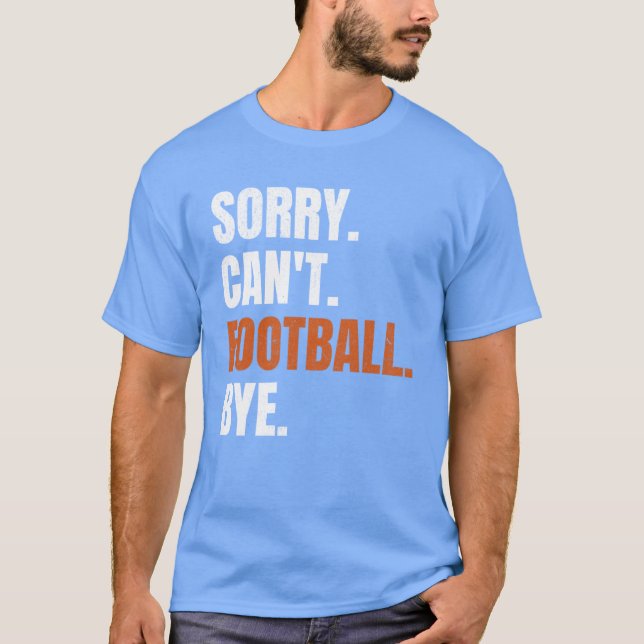 Sorry Cant Football Bye family T-Shirt (Vorderseite)