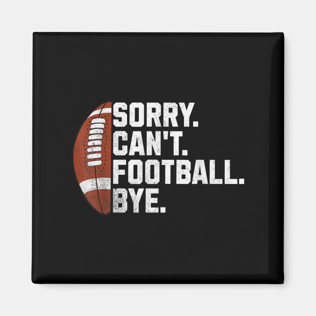Sorry Cant Football Bye For Men Boys Funny America Magnet (Vorne)