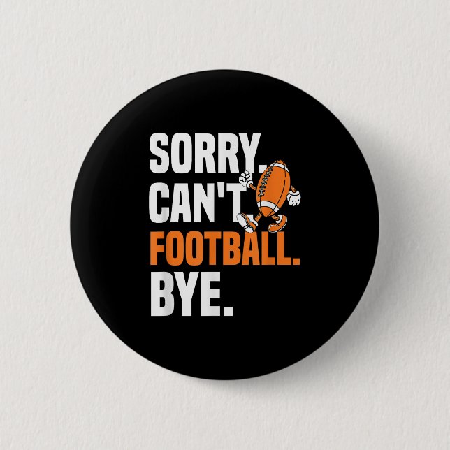 Sorry Can't Football Bye Funny Quote Fan Football  Button (Vorderseite)