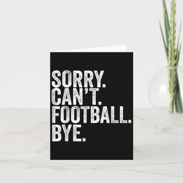 Sorry Can't Football Bye  Karte (Vorderseite)