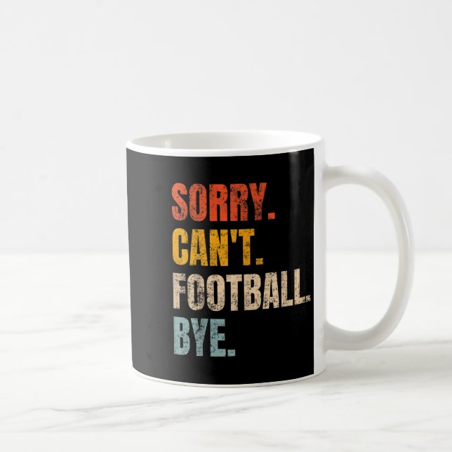 Sorry Can't Football Bye Retro Football Lovers Fan Kaffeetasse (Rechts)