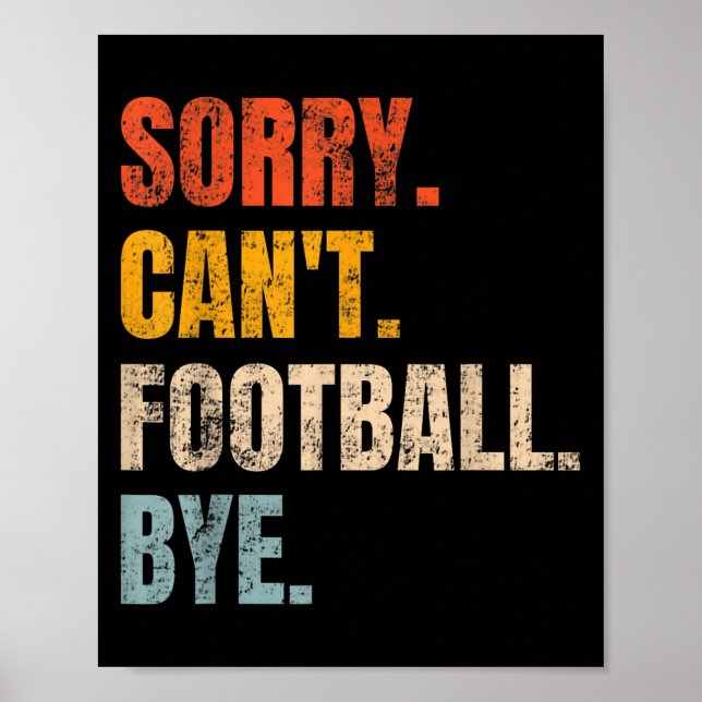 Sorry Can't Football Bye Retro Football Lovers Fan Poster (Vorne)