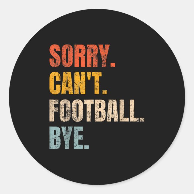 Sorry Can't Football Bye Retro Football Lovers Fan Runder Aufkleber (Vorderseite)