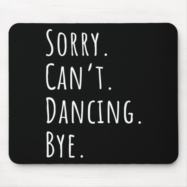 Sorry Cant Funny Dancing Tance Mousepad (Vorne)
