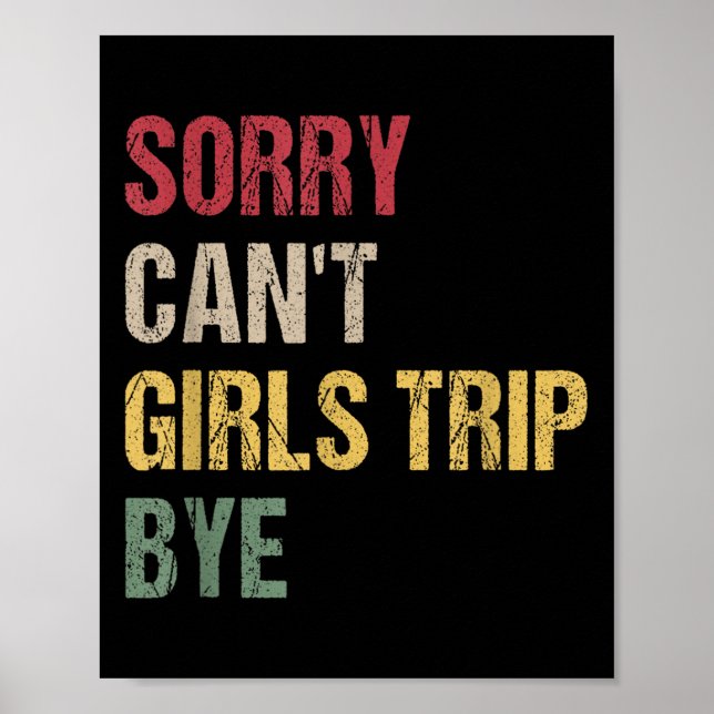 Sorry Can't Girls Trip Bye Shirt  Poster (Vorne)