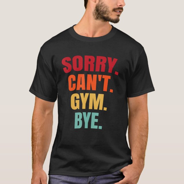 Sorry Can't Gym by Gymnastics Fitness T-Shirt (Vorderseite)
