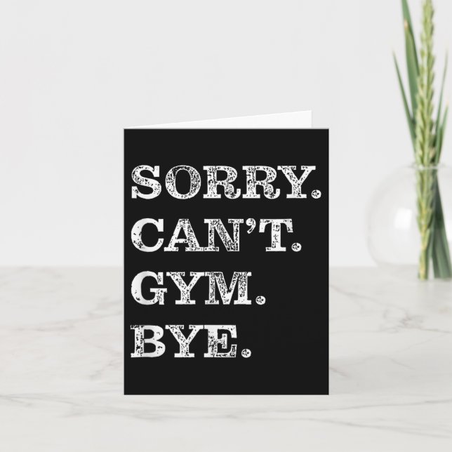 Sorry Can't Gym Bye - Weightlifting Muscles Workou Karte (Vorderseite)