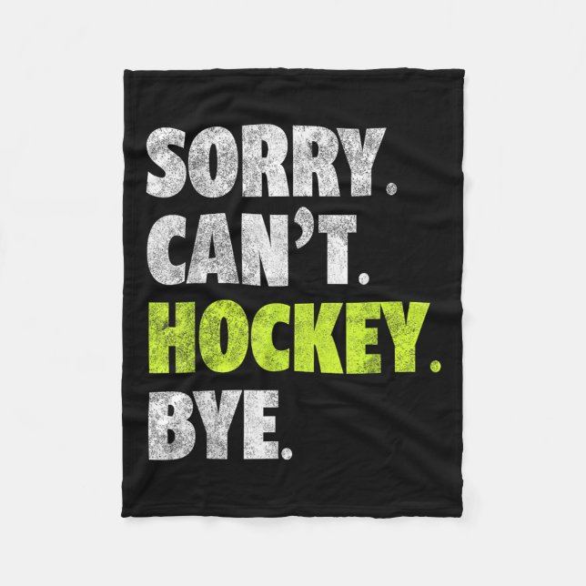 Sorry Can't Hockey Bye Funny Hockey Lover For Wome Fleecedecke (Vorderseite)