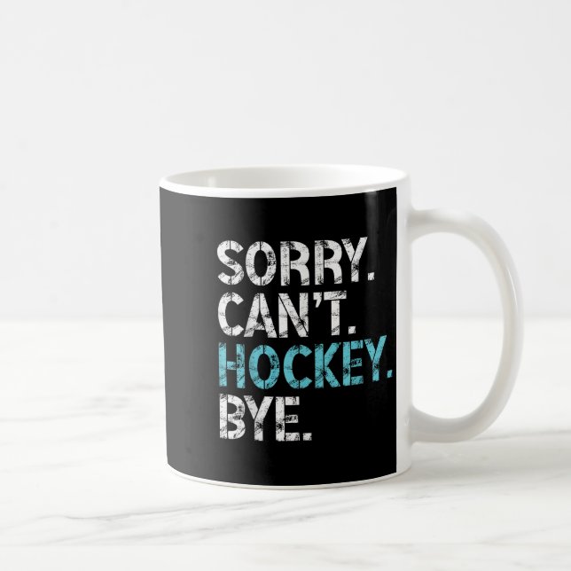 Sorry Can't Hockey Bye Funny Hockey Lover For Wome Kaffeetasse (Rechts)