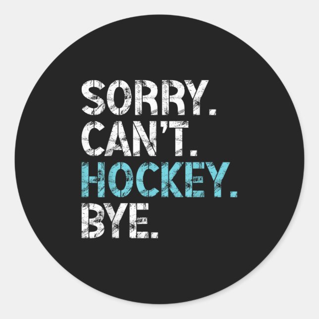 Sorry Can't Hockey Bye Funny Hockey Lover For Wome Runder Aufkleber (Vorderseite)