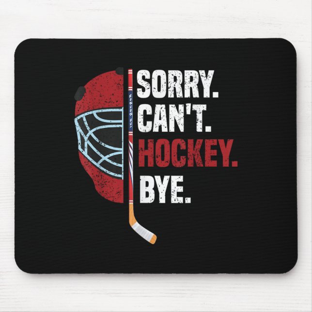 Sorry Can't Hockey Bye Funny Hockey  Mousepad (Vorne)