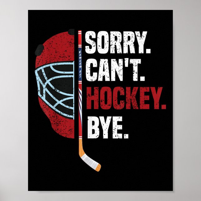 Sorry Can't Hockey Bye Funny Hockey  Poster (Vorne)
