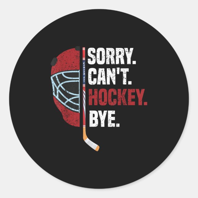 Sorry Can't Hockey Bye Funny Hockey  Runder Aufkleber (Vorderseite)