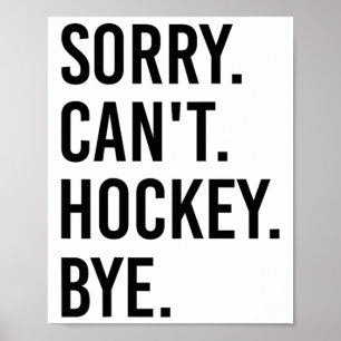 Sorry Can't Hockey Bye Lustiger Hockeyspieler (1) Poster