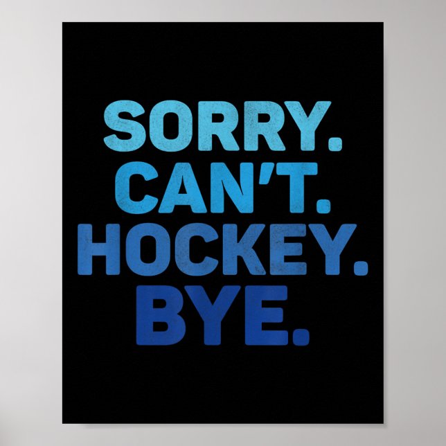 Sorry Can't Hockey Bye  Poster (Vorne)