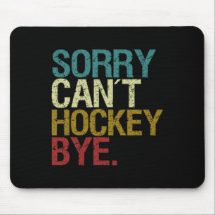 Sorry Can't Hockey Mousepad