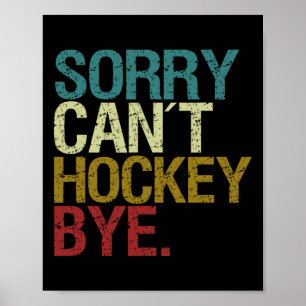 Sorry Can't Hockey Poster