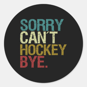 Sorry Can't Hockey Runder Aufkleber