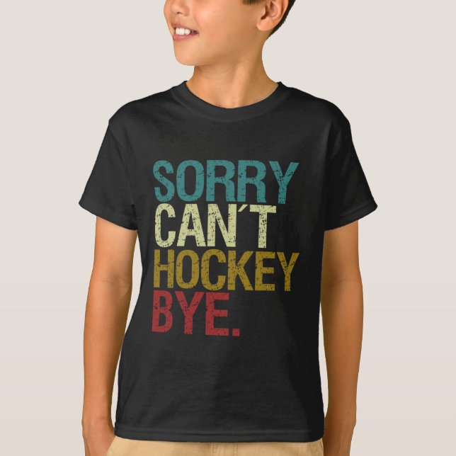 Sorry Can't Hockey T-Shirt (Vorderseite)