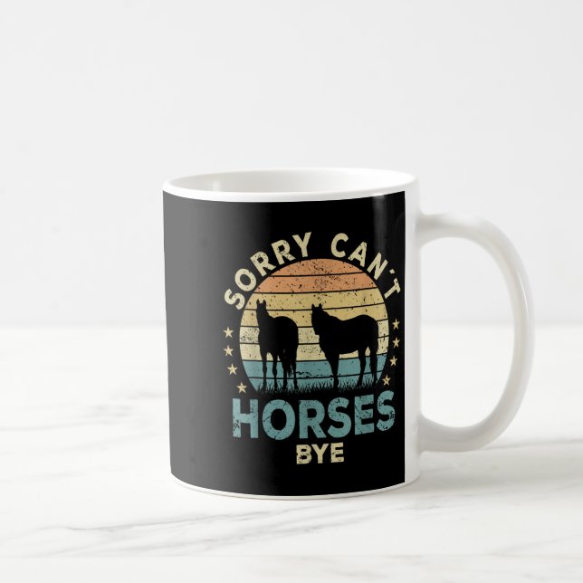 Sorry Can't Horses Bye Funny Horse  Kaffeetasse (Rechts)