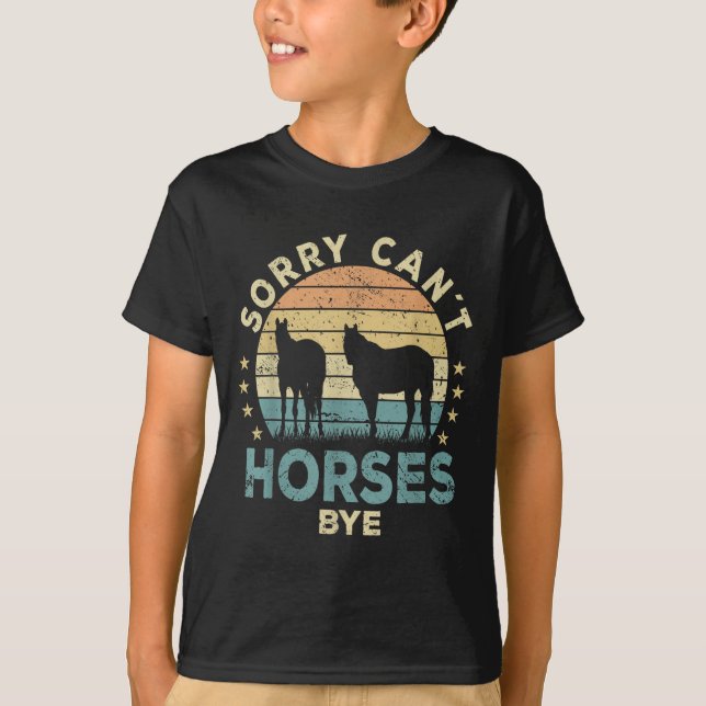 Sorry Can't Horses Bye Funny Horse  T-Shirt (Vorderseite)
