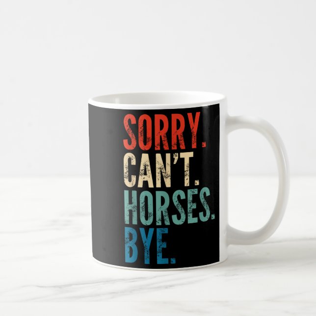 Sorry Can't Horses Bye Funny Riding Equestrian Vin Kaffeetasse (Rechts)