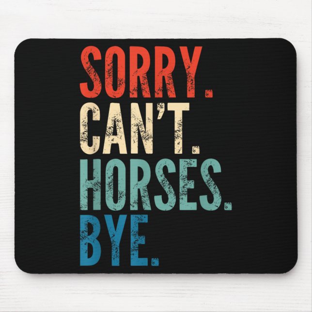 Sorry Can't Horses Bye Funny Riding Equestrian Vin Mousepad (Vorne)