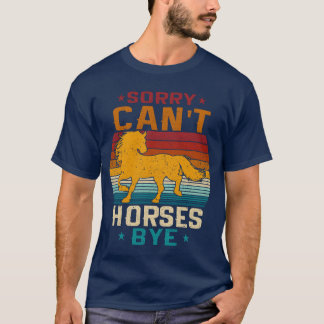 Sorry Cant Horses Bye Funny Vintage alte Pferde Fa T-Shirt