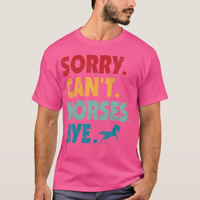 Sorry Can'T Horses Bye Girls Horse Riding Women T-Shirt (Vorderseite)