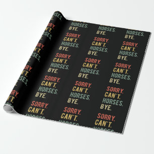 Sorry Can't Horses Bye II Geschenkpapier
