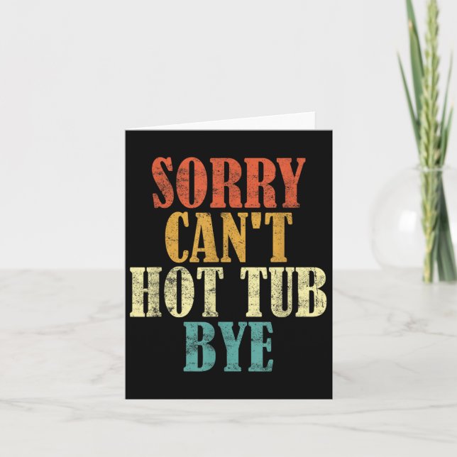 Sorry Can't Hot Tub Bye Funny Hot Tub Lovers Vinta Karte (Vorderseite)