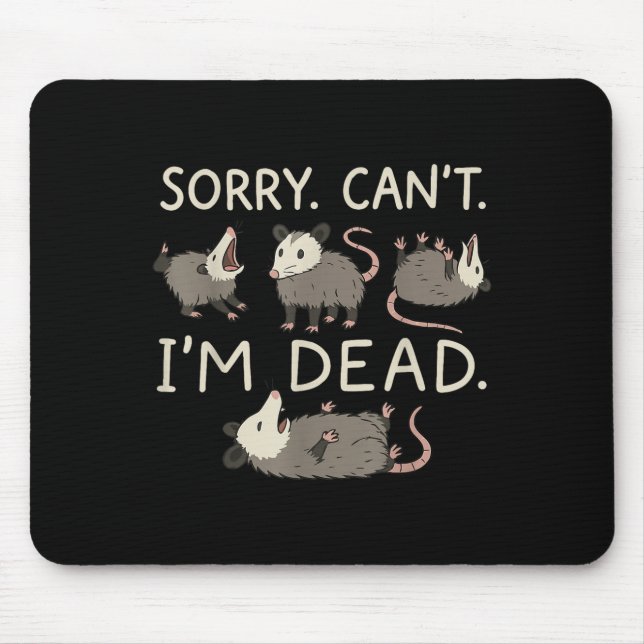 Sorry Can't I'm Dead  Mousepad (Vorne)