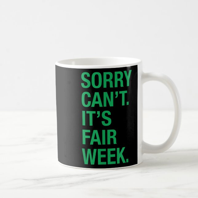 Sorry Can't It's Fair Week Funny County Fair Gift  Kaffeetasse (Rechts)