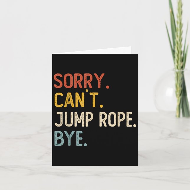 Sorry Can't Jump Rope Bye Shirts Funny Jump Rope L Karte (Vorderseite)