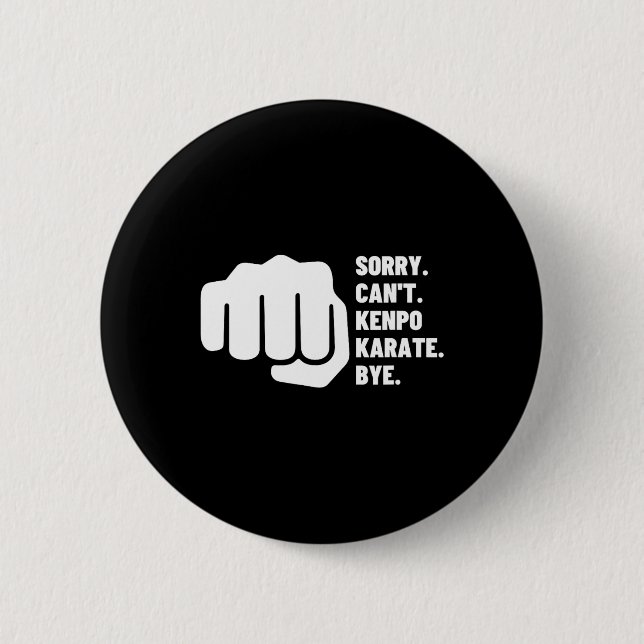 Sorry Can't Kenpo Karate Bye Funny American Kenpo Button (Vorderseite)