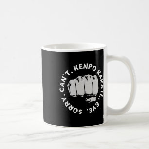 Sorry Can't Kenpo Karate Bye Funny American Kenpo Kaffeetasse