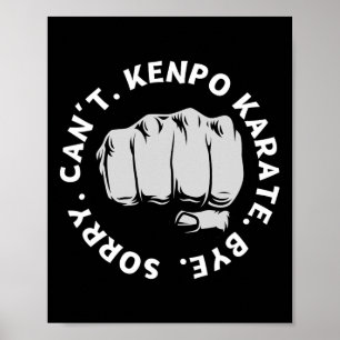 Sorry Can't Kenpo Karate Bye Funny American Kenpo Poster