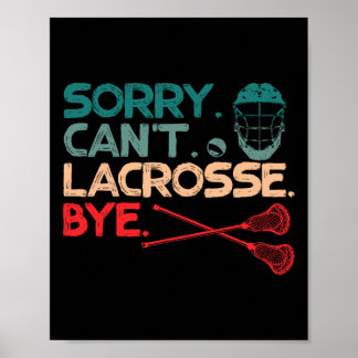 Sorry Can't Lacrosse by Lacrosse Ball Sports Liebe Poster