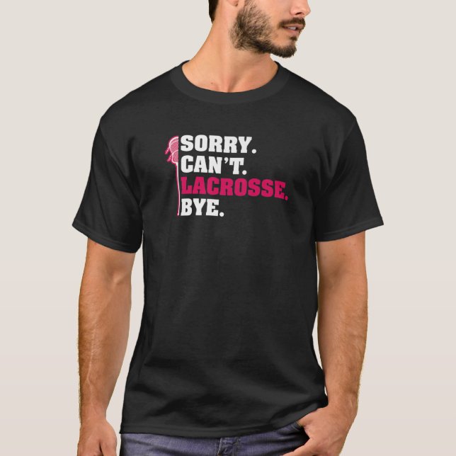 Sorry Cant Lacrosse by Lax Lacrosse Stick Player T-Shirt (Vorderseite)