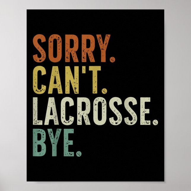 Sorry Can't Lacrosse Bye  Poster (Vorne)
