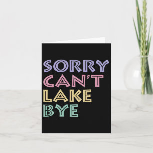 Sorry Can't Lake Bye Karte
